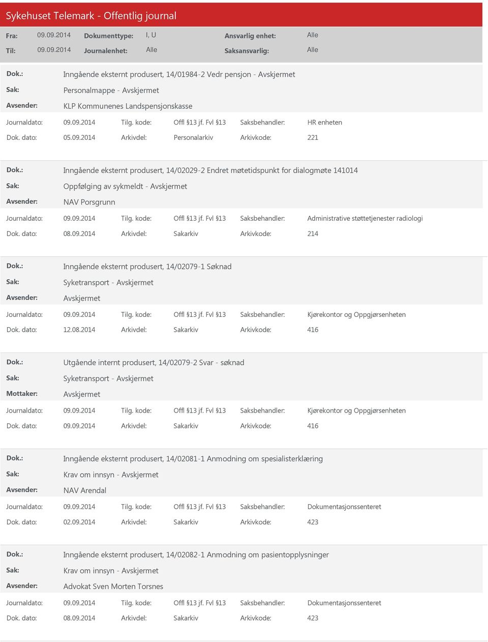 2014 Arkivdel: Sakarkiv Arkivkode: 416 Utgående internt produsert, 14/02079-2 Svar - søknad Syketransport - Kjørekontor og Oppgjørsenheten Dok.