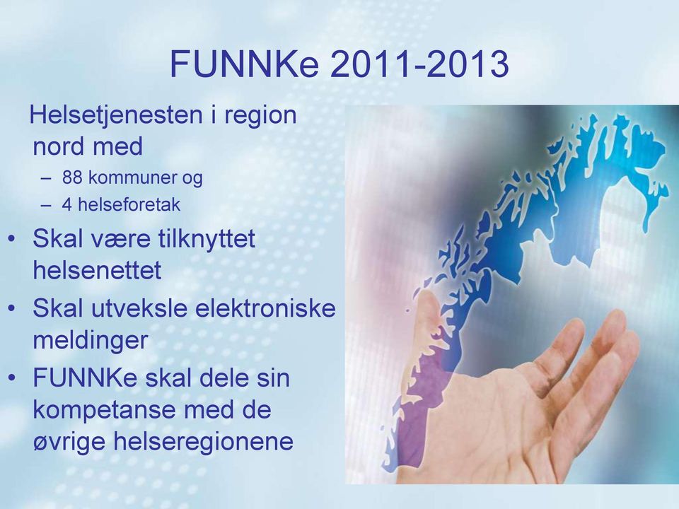 2011-2013 Skal utveksle elektroniske meldinger