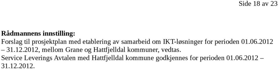 31.12.2012, mellom Grane og Hattfjelldal kommuner, vedtas.