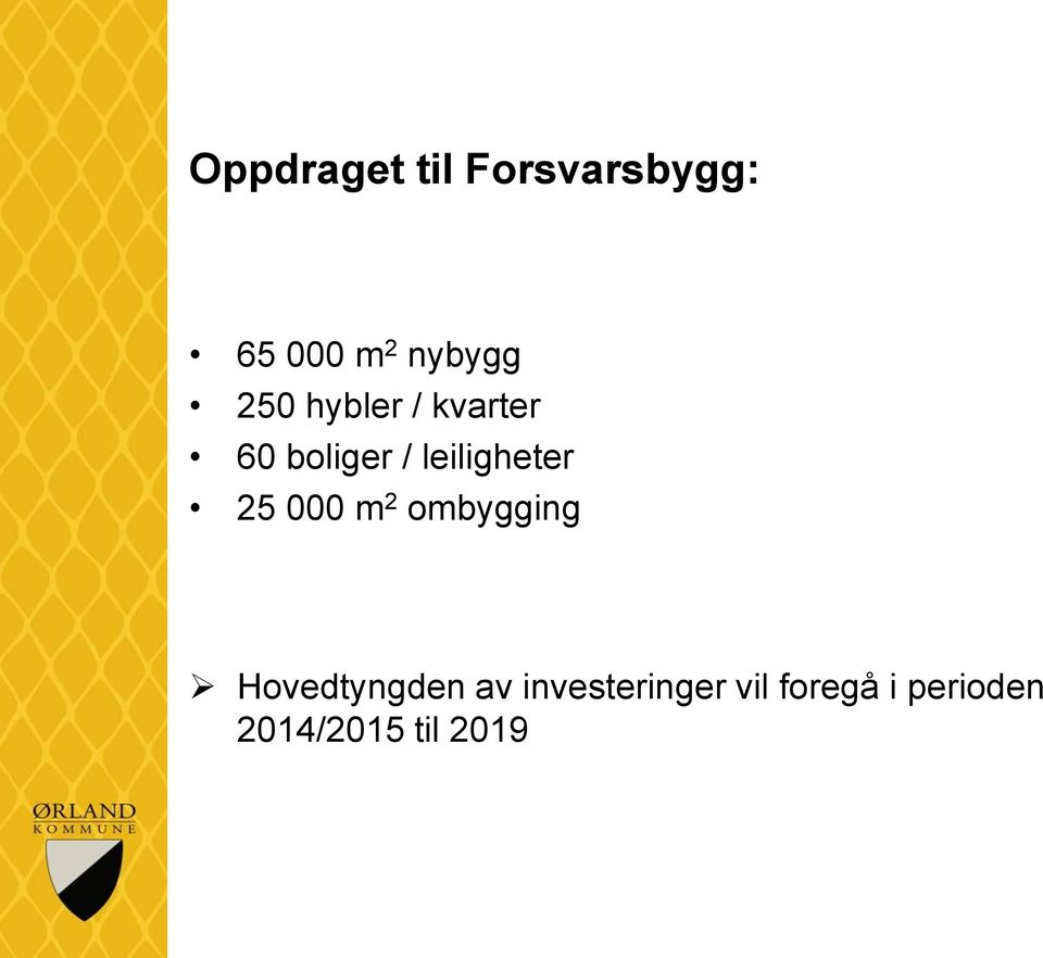 25 000 m 2 ombygging Hovedtyngden av