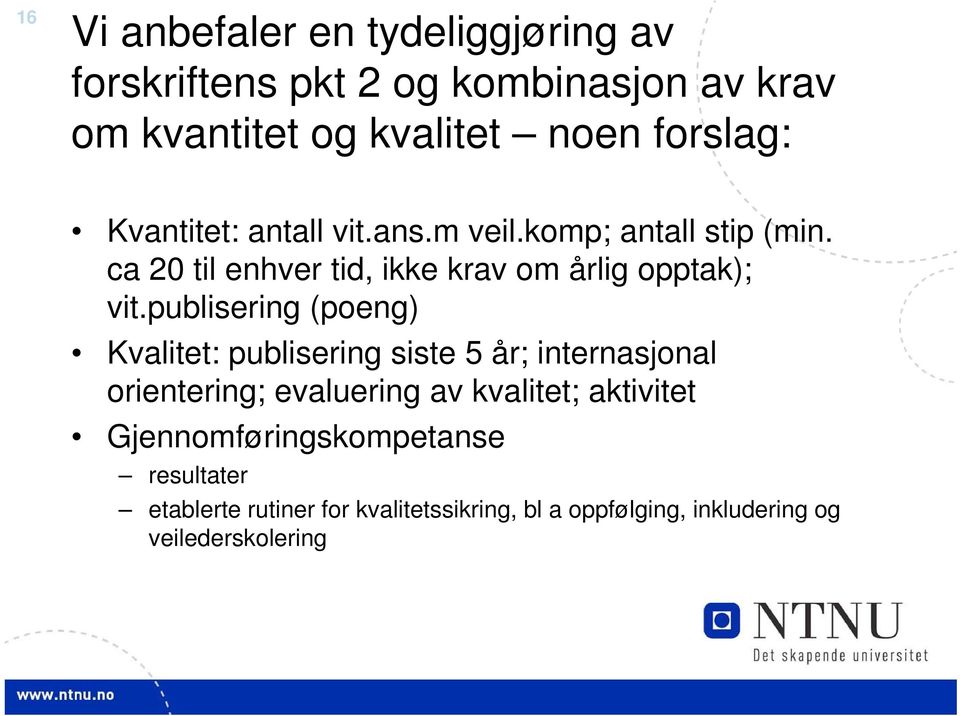 publisering (poeng) Kvalitet: publisering siste 5 år; internasjonal orientering; evaluering av kvalitet; aktivitet