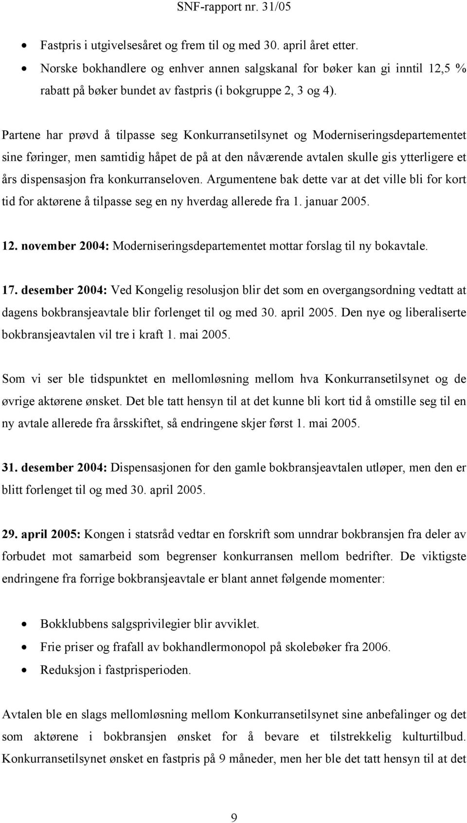 Partene har prøvd å tilpasse seg Konkurransetilsynet og Moderniseringsdepartementet sine føringer, men samtidig håpet de på at den nåværende avtalen skulle gis ytterligere et års dispensasjon fra