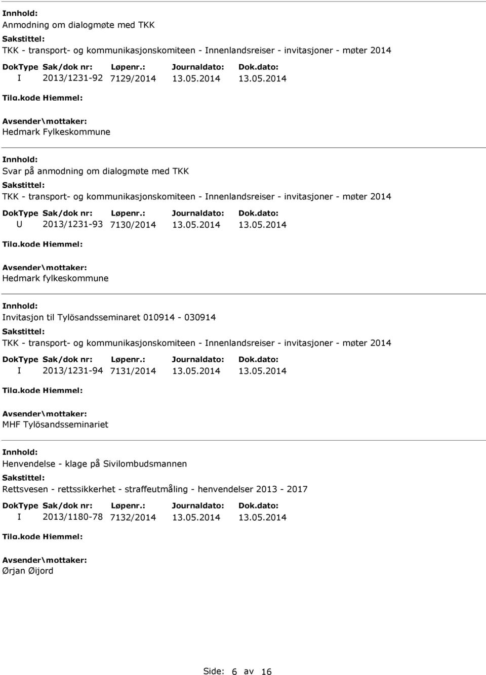 nvitasjon til Tylösandsseminaret 010914-030914 TKK - transport- og kommunikasjonskomiteen - nnenlandsreiser - invitasjoner - møter 2014 2013/1231-94 7131/2014 MHF