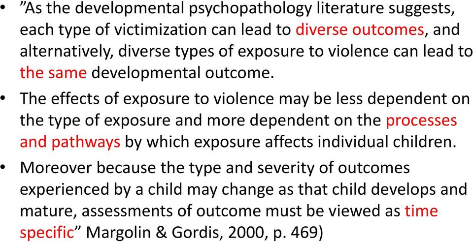 The effects of exposure to violence may be less dependent on the type of exposure and more dependent on the processes and pathways by which exposure