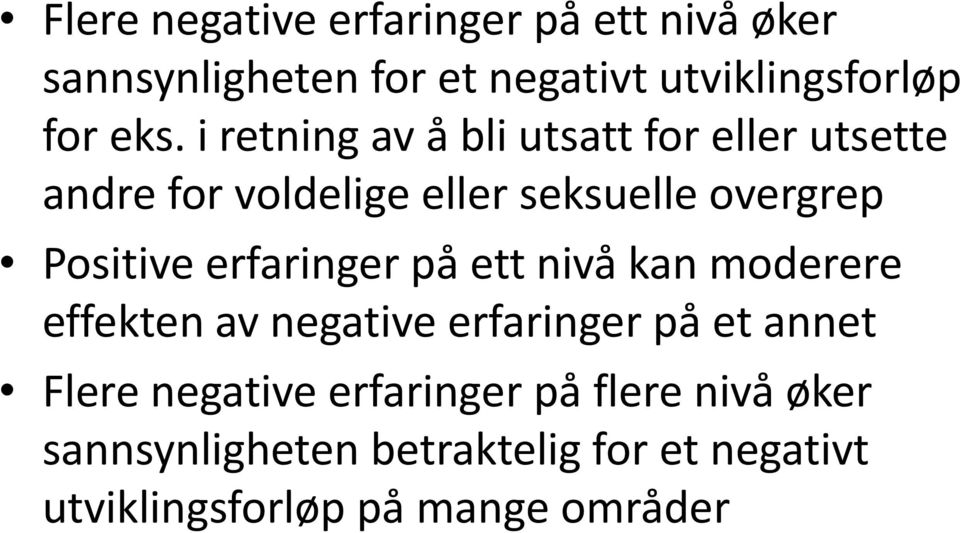 erfaringer på ett nivå kan moderere effekten av negative erfaringer på et annet Flere negative