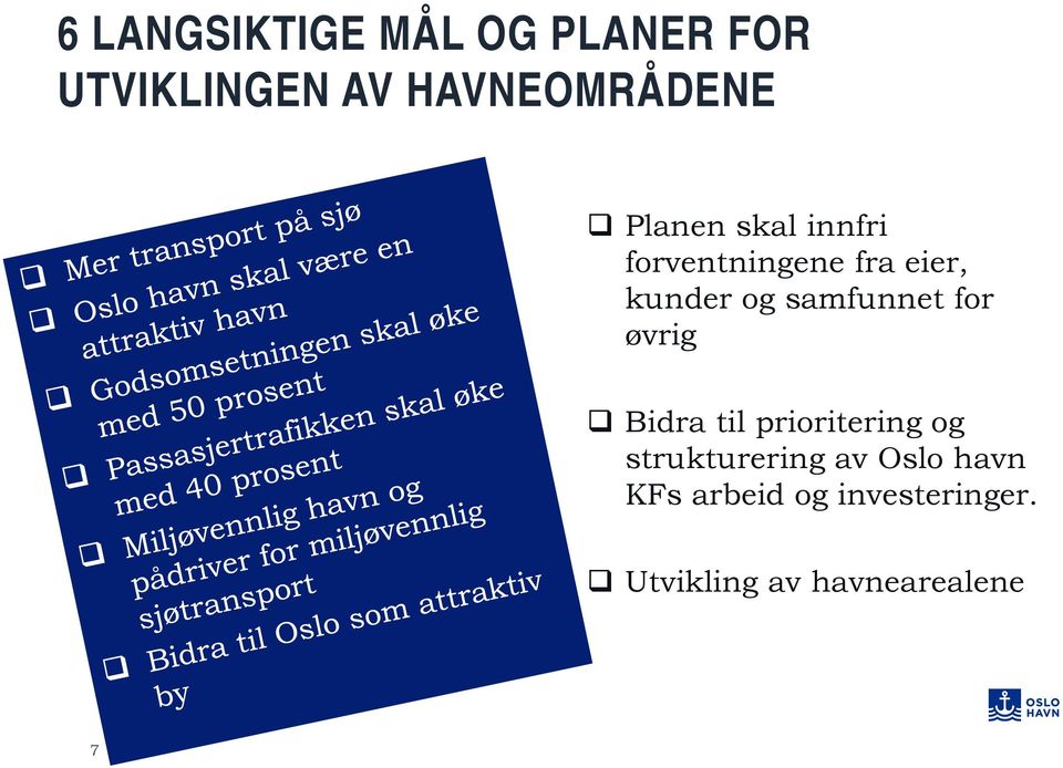 samfunnet for øvrig Bidra til prioritering og strukturering