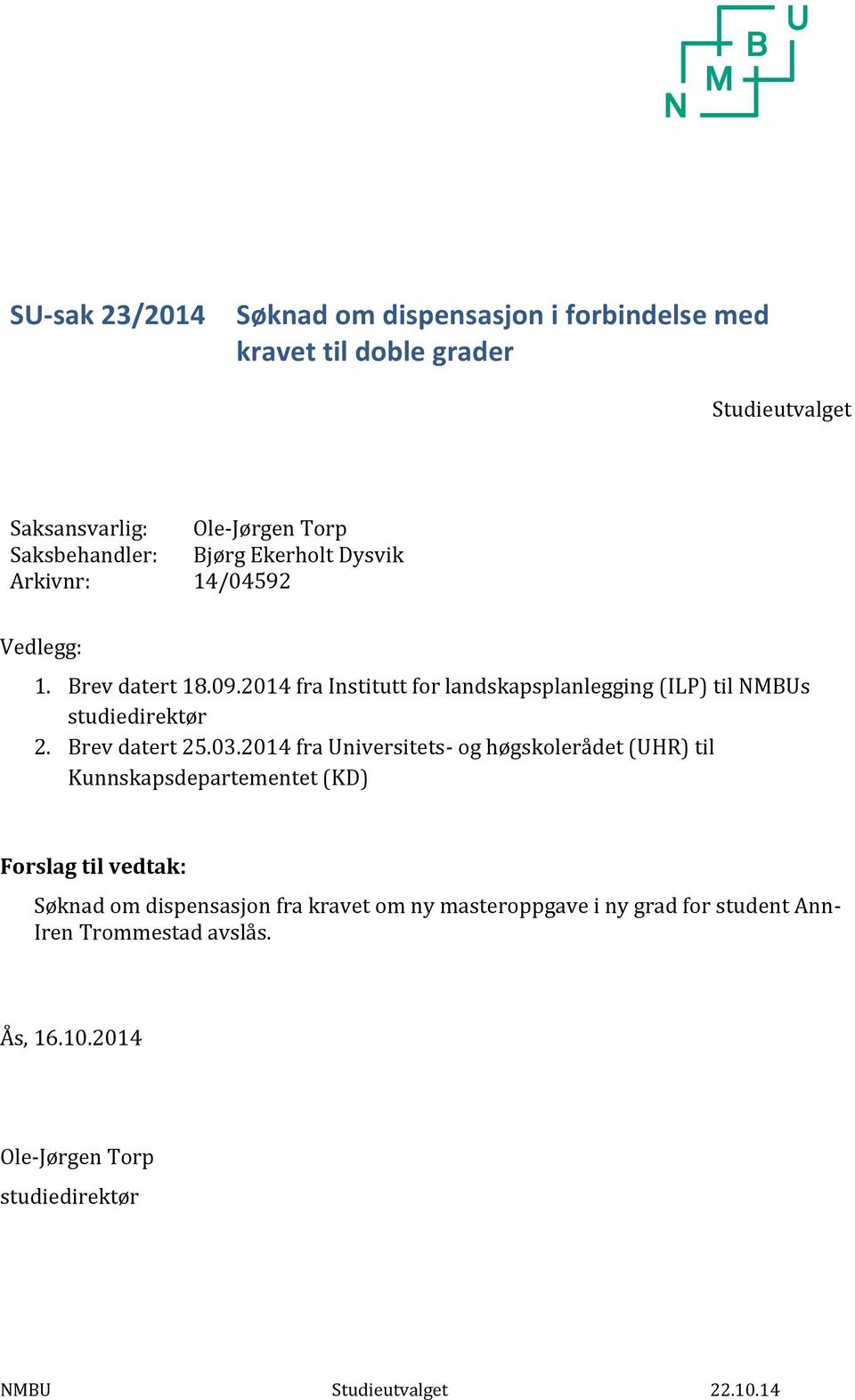 2014 fra Institutt for landskapsplanlegging (ILP) til NMBUs studiedirektør 2. Brev datert 25.03.