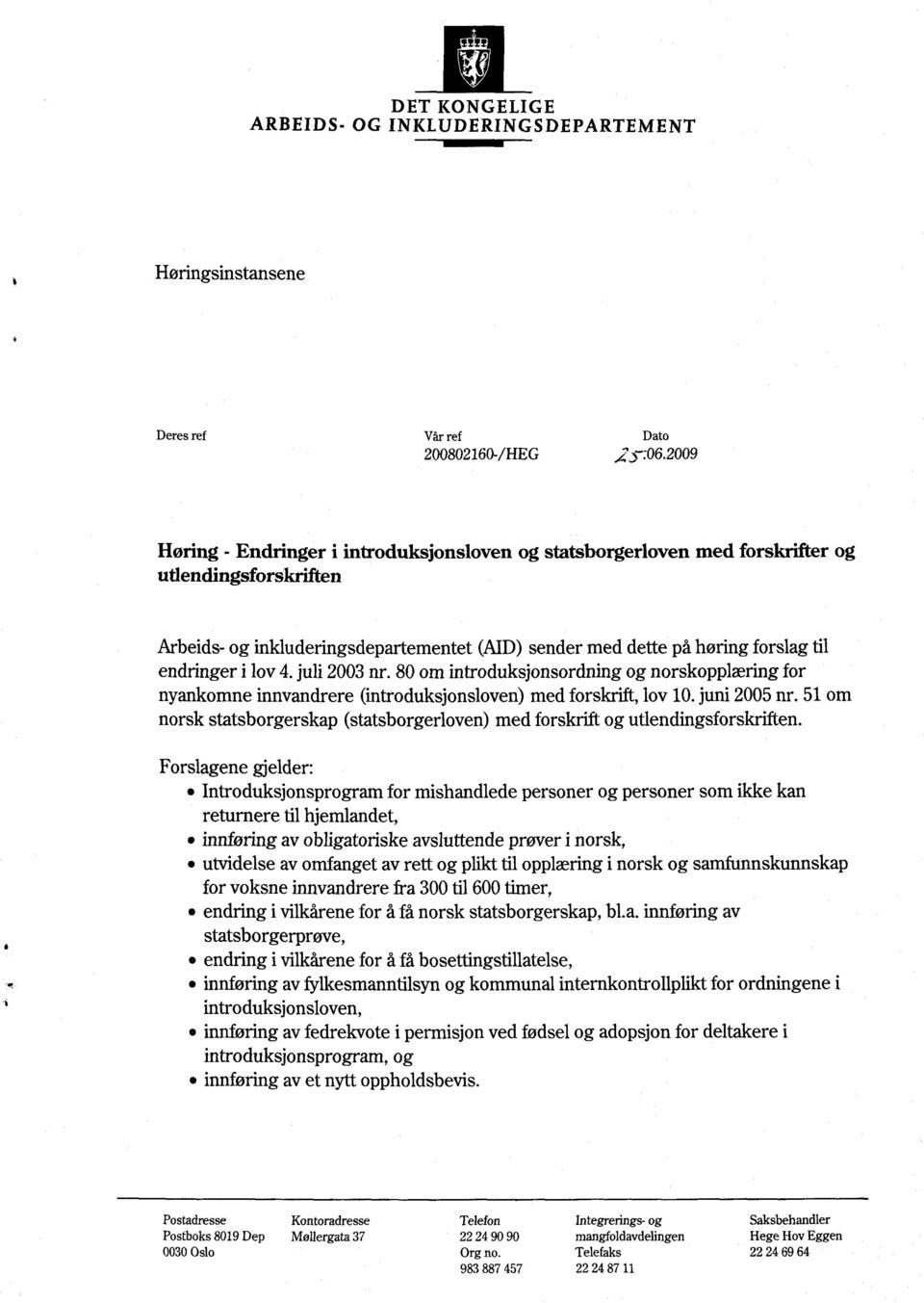 i lov 4. juli 2003 nr. 80 om introduksjonsordning og norskopplæring for nyankomne innvandrere (introduksjonsloven) med forskrift, lov 10. juni 2005 nr.