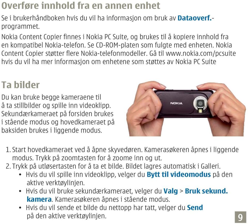 Nokia Content Copier støtter flere Nokia-telefonmodeller. Gå til www.nokia.