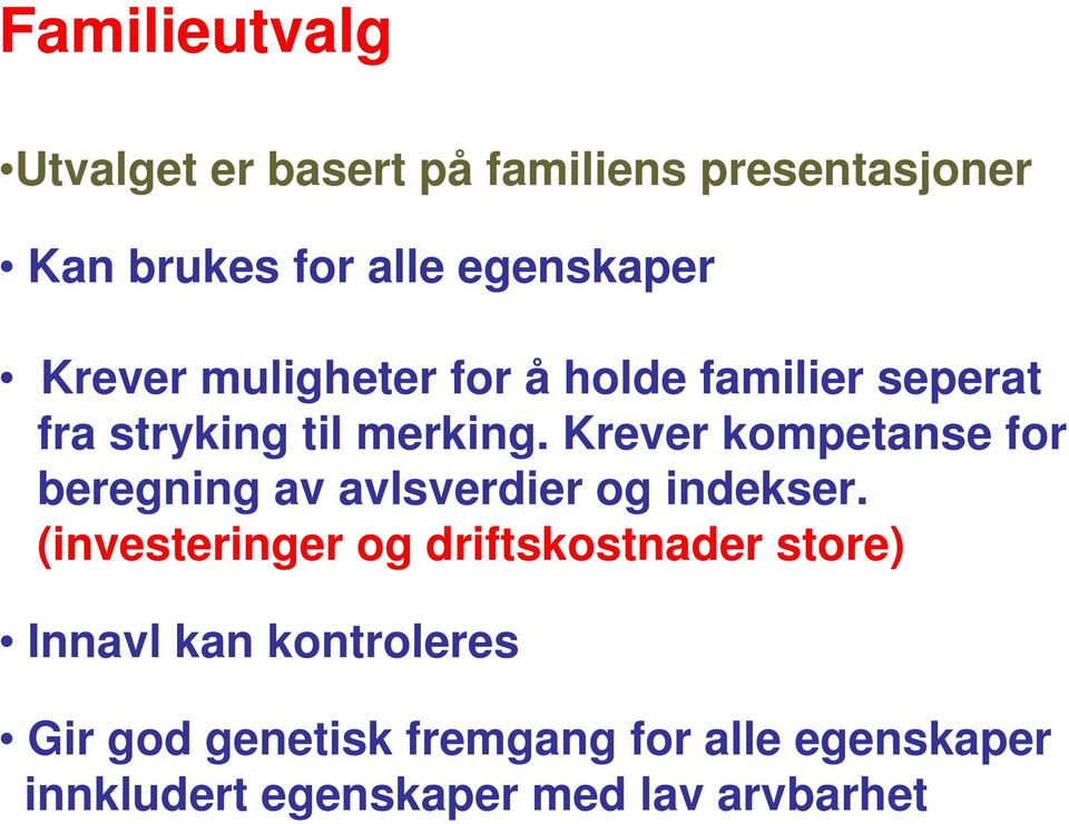 Krever kompetanse for beregning av avlsverdier og indekser.