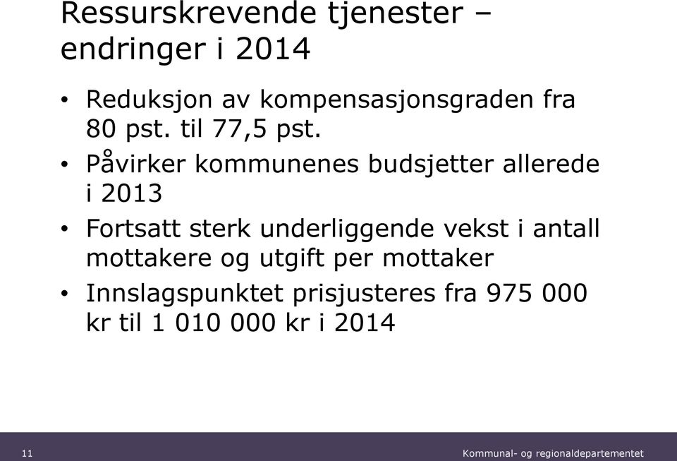 Påvirker kommunenes budsjetter allerede i 2013 Fortsatt sterk