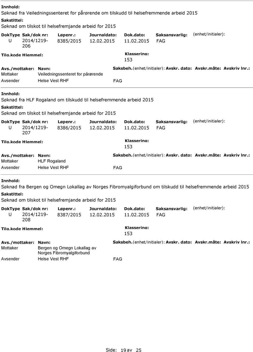 8386/2015 Mottaker HLF Rogaland Søknad fra Bergen og Omegn Lokallag av Norges Fibromyalgiforbund om tilskudd