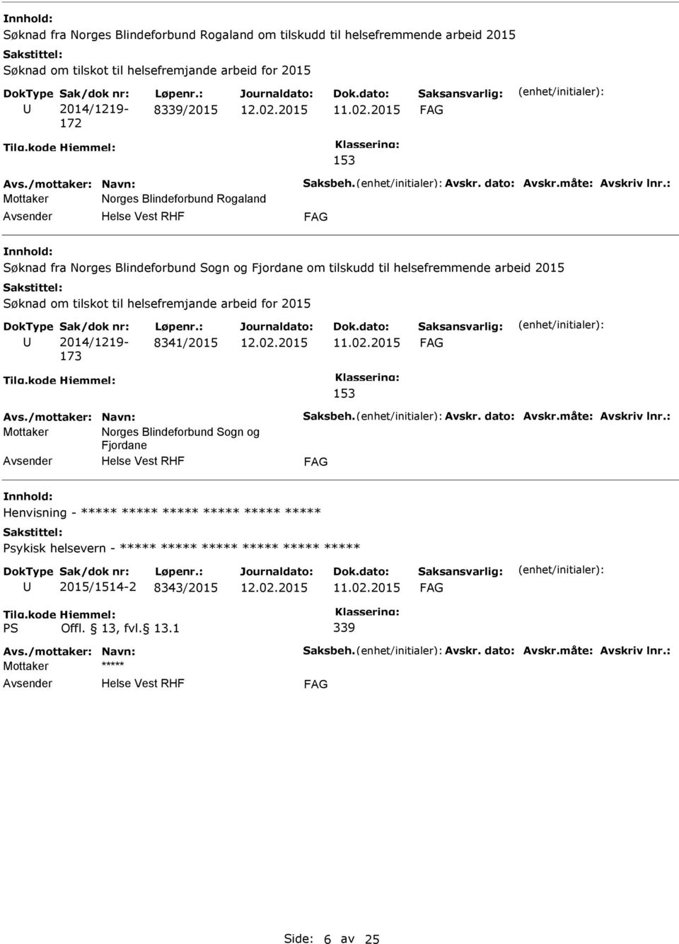 8341/2015 Mottaker Norges Blindeforbund Sogn og Fjordane Henvisning - ***** ***** ***** ***** ***** ***** Psykisk