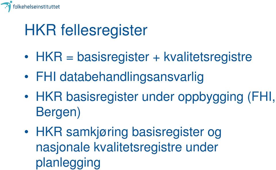 basisregister under oppbygging (FHI, Bergen) HKR