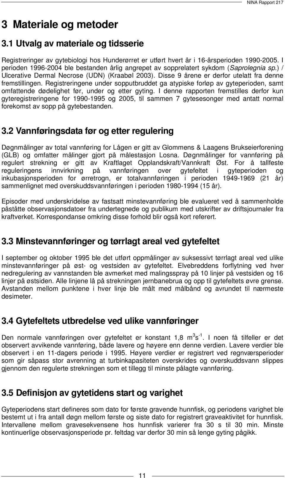 Registreringene under sopputbruddet ga atypiske forløp av gyteperioden, samt omfattende dødelighet før, under og etter gyting.