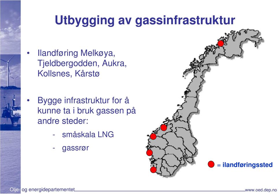 Bygge infrastruktur for å kunne ta i bruk gassen