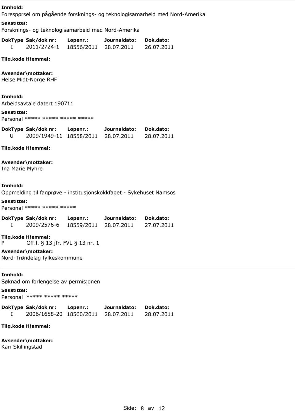 Marie Myhre Oppmelding til fagprøve - institusjonskokkfaget - Sykehuset Namsos P 2009/2576-6 18559/2011 Off.l. 13 jfr.