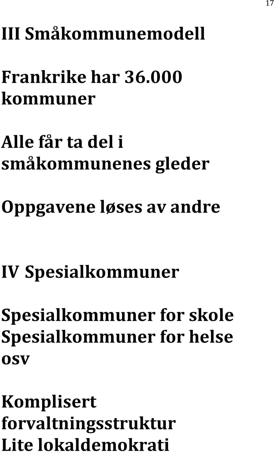 Oppgavene løses av andre IV Spesialkommuner Spesialkommuner