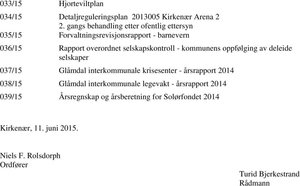 selskapskontroll - kommunens oppfølging av deleide selskaper 037/15 Glåmdal interkommunale krisesenter - årsrapport 2014