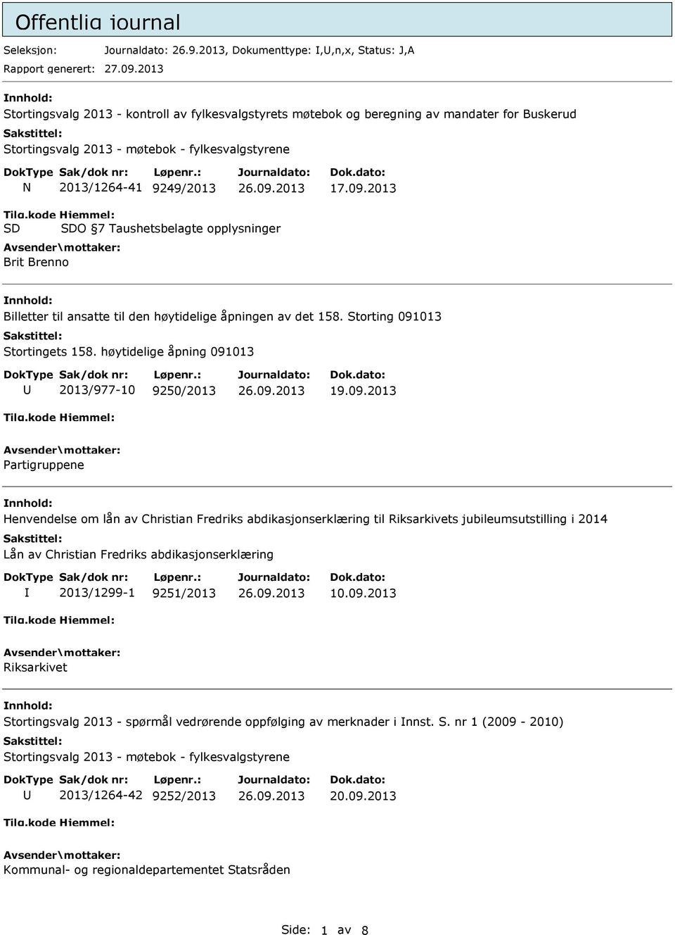 2013 O 7 Taushetsbelagte opplysninger Brit Brenno Billetter til ansatte til den høytidelige åpningen av det 158. Storting 091