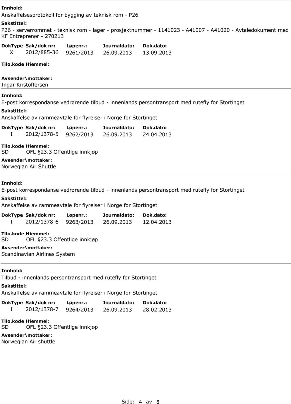 2013 ngar Kristoffersen E-post korrespondanse vedrørende tilbud - innenlands persontransport med rutefly for Stortinget 2012/1378-5 9262/2013 Norwegian Air Shuttle 24.04.