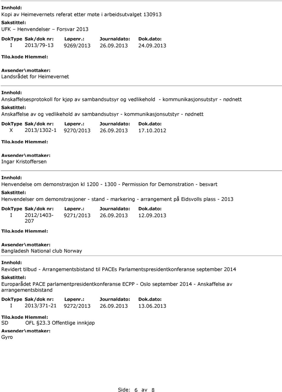 2013 Landsrådet for Heimevernet Anskaffelsesprotokoll for kjøp av sambandsutsyr og vedlikehold - kommunikasjonsutstyr - nødnett Anskaffelse av og vedlikehold av sambandsutsyr - kommunikasjonsutstyr -