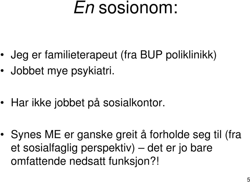 Synes ME er ganske greit å forholde seg til (fra et