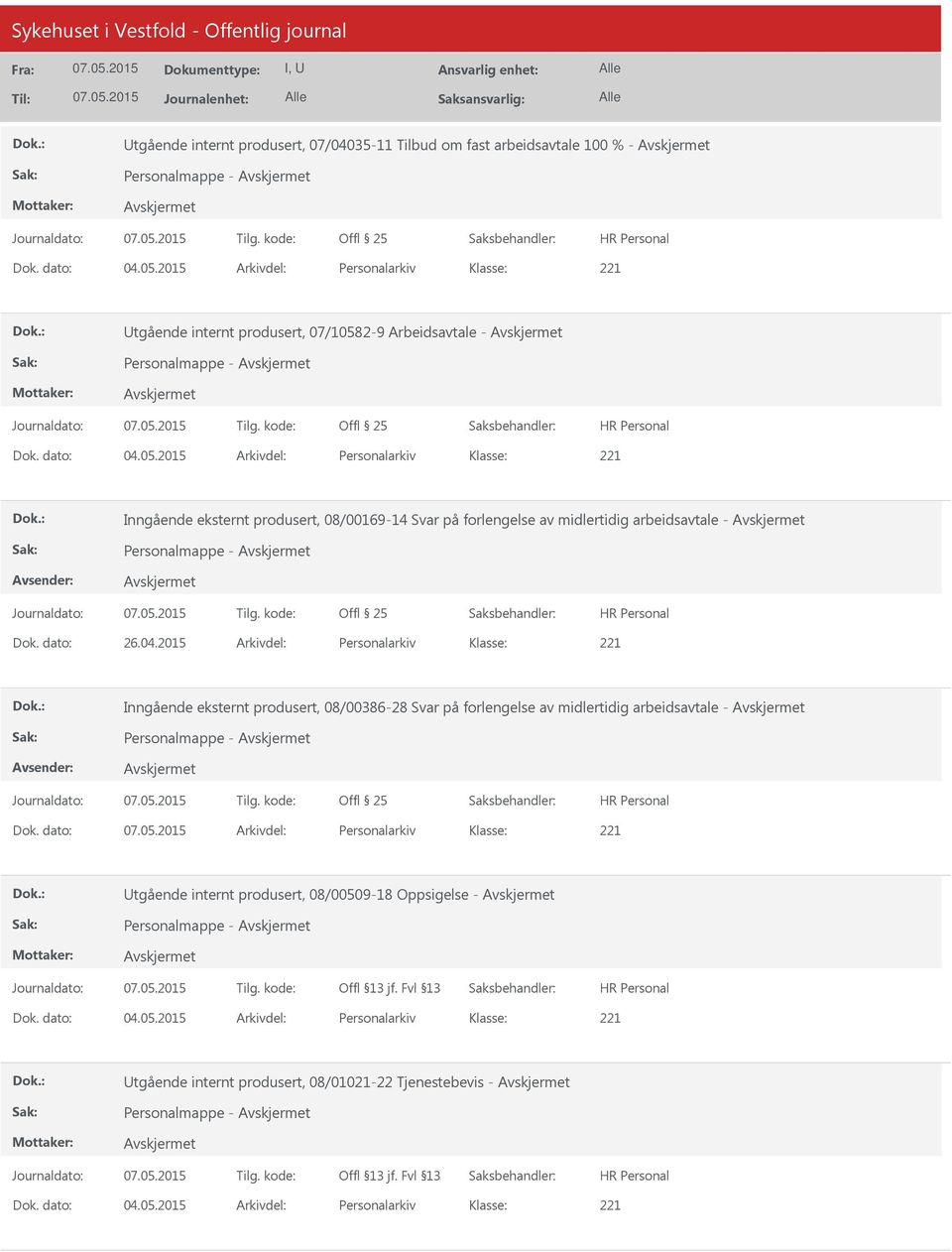 2-9 Arbeidsavtale - Personalmappe - Dok. dato: 04.05.2015 Arkivdel: Personalarkiv Inngående eksternt produsert, 08/00169-14 Svar på forlengelse av midlertidig arbeidsavtale - Personalmappe - Dok.