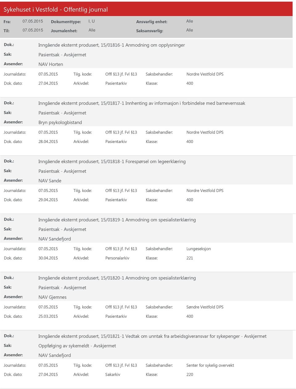 2015 Arkivdel: Pasientarkiv Inngående eksternt produsert, 15/01818-1 Forespørsel om legeerklæring Pasientsak - NAV Sande Dok. dato: 29.04.