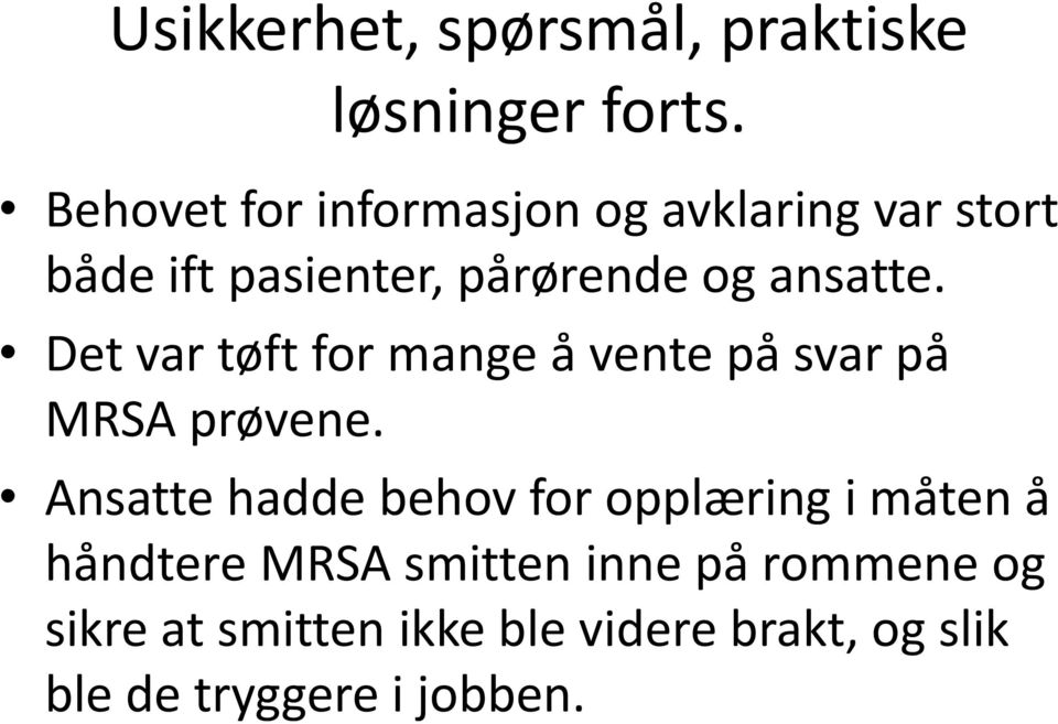 Det var tøft for mange å vente på svar på MRSA prøvene.