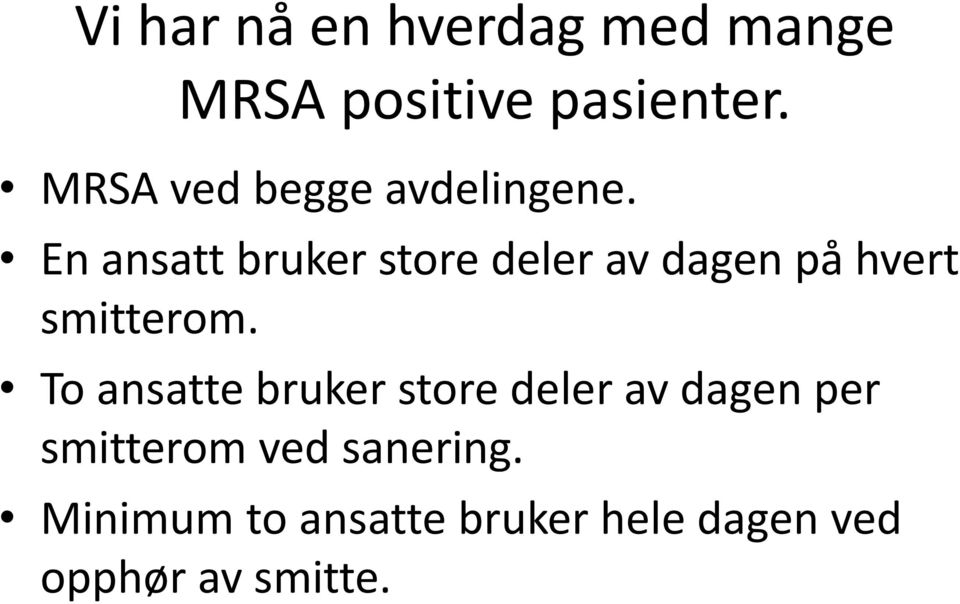 En ansatt bruker store deler av dagen på hvert smitterom.