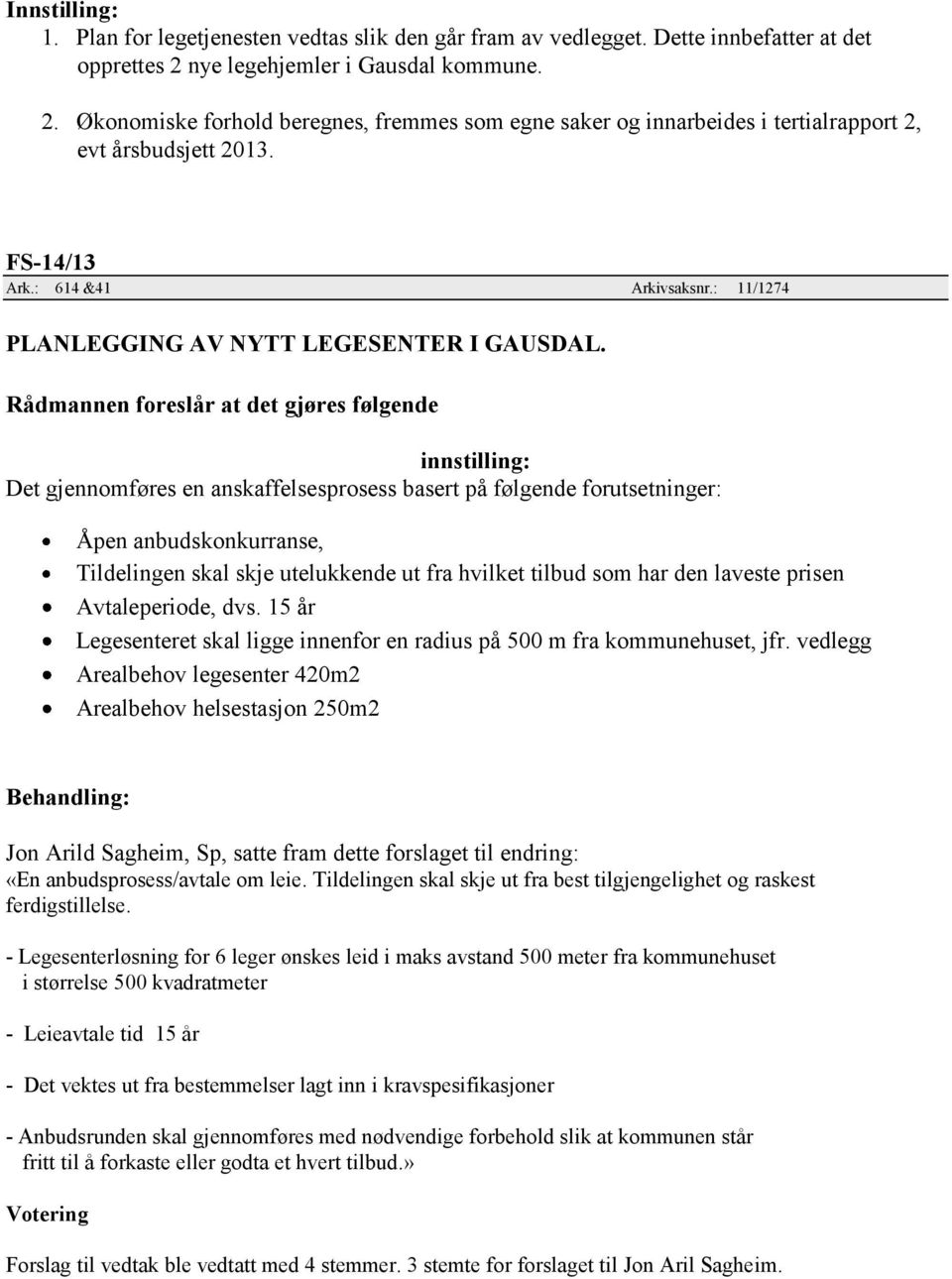 : 11/1274 PLANLEGGING AV NYTT LEGESENTER I GAUSDAL.