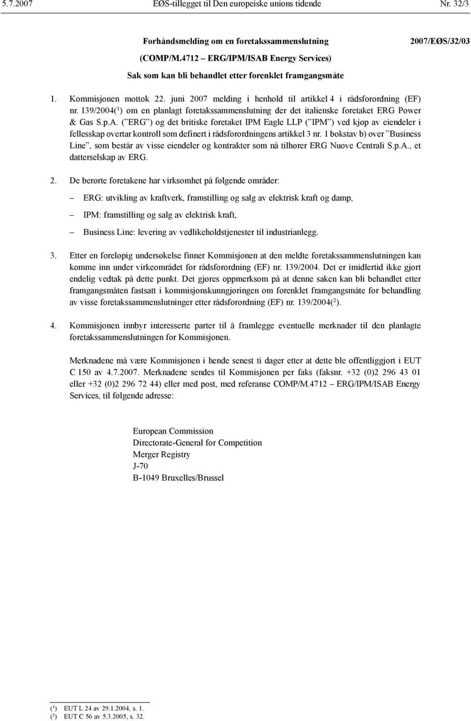 139/2004( 1 ) om en planlagt foretakssammenslutning der det italienske foretaket ERG Power & Gas S.p.A.