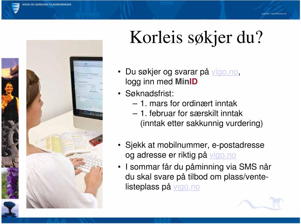 februar for særskilt inntak (inntak etter sakkunnig vurdering) Sjekk at mobilnummer,