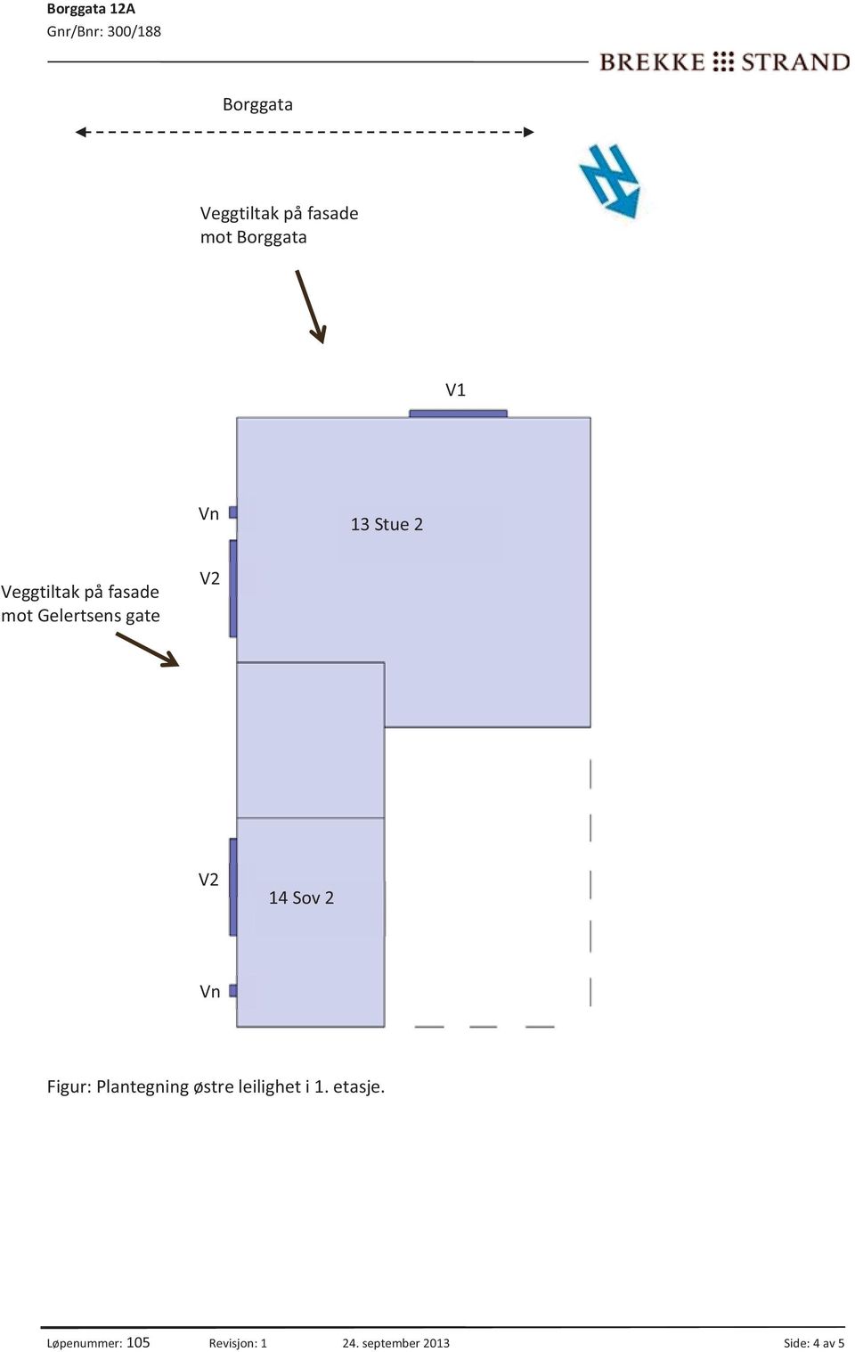 gate V2 V2 14 Sov 2 Vn Figur: Plantegning østre leilighet i 1.