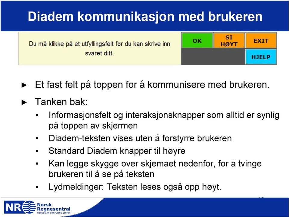 Diadem-teksten vises uten å forstyrre brukeren Standard Diadem knapper til høyre Kan legge skygge