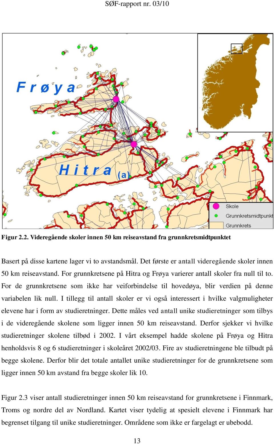 I tillegg til antall skoler er vi også interessert i hvilke valgmuligheter elevene har i form av studieretninger.