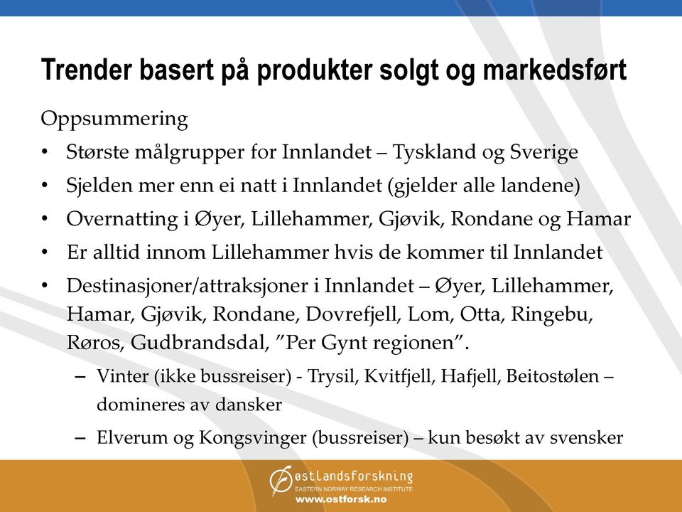 Destinasjoner/attraksjoner i Innlandet Øyer, Lillehammer, Hamar, Gjøvik, Rondane, Dovrefjell, Lom, Otta, Ringebu, Røros, Gudbrandsdal, Per Gynt