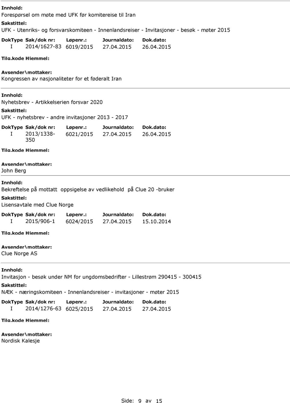 2015 John Berg Bekreftelse på mottatt oppsigelse av vedlikehold på Clue 20 -bruker Lisensavtale med Clue Norge 2015/906-1 6024/2015 15.10.