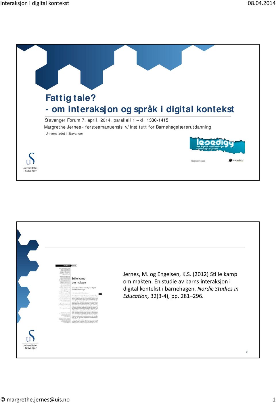 Jernes - førsteamanuensis v/institutt for Barnehagelærerutdanning Universitetet i Stavanger uisno Jernes, M og