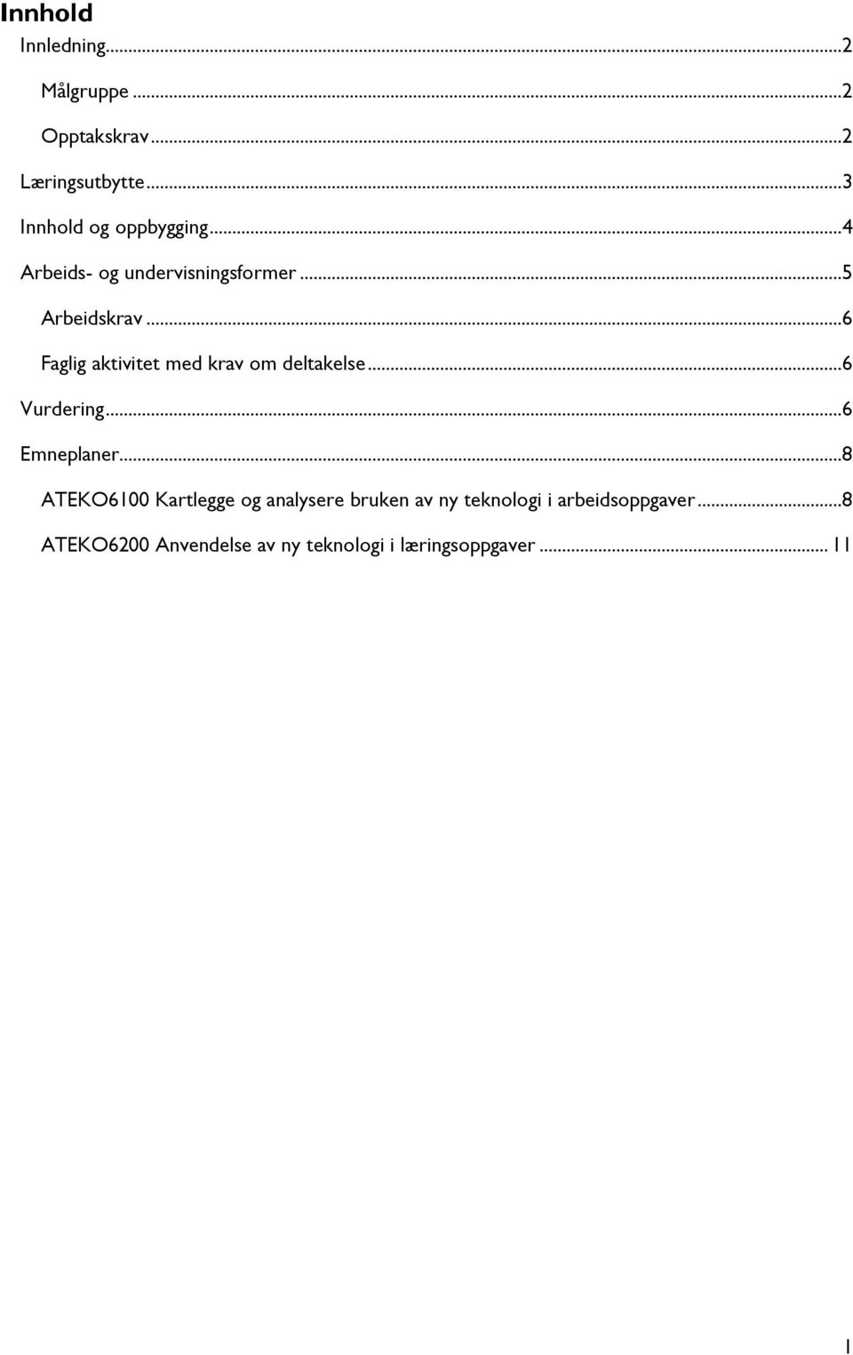 ..6 Faglig aktivitet med krav om deltakelse...6 Vurdering...6 Emneplaner.