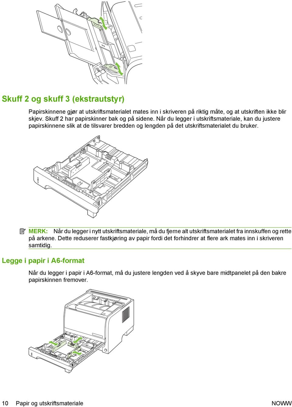 MERK: Når du legger i nytt utskriftsmateriale, må du fjerne alt utskriftsmaterialet fra innskuffen og rette på arkene.