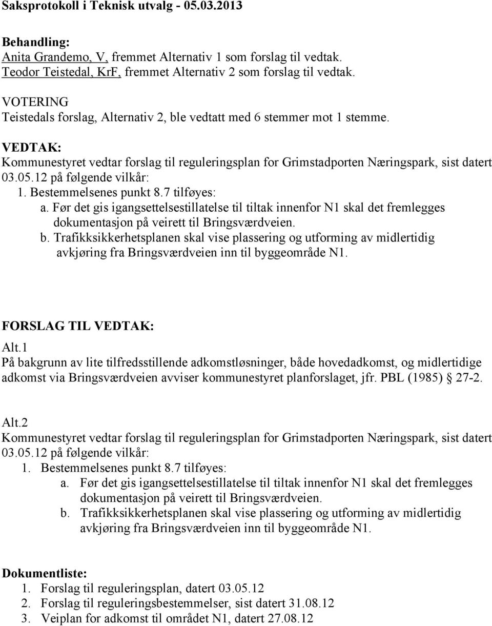 VEDTAK: FORSLAG TIL VEDTAK: Alt.