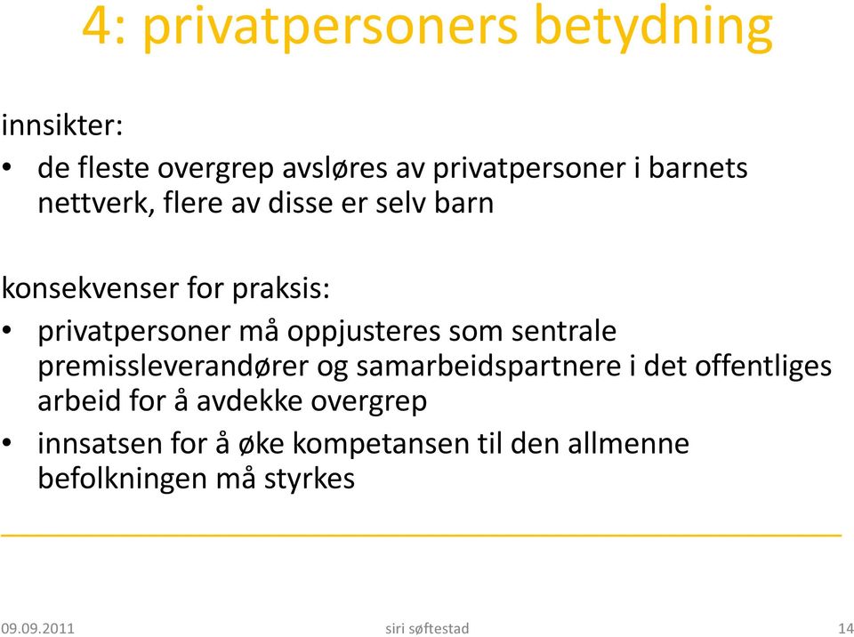 sentrale premissleverandører og samarbeidspartnere i det offentliges arbeid for å avdekke overgrep