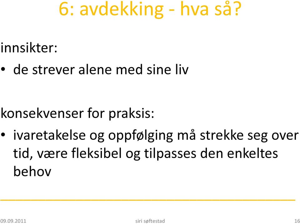 for praksis: ivaretakelse og oppfølging må strekke seg