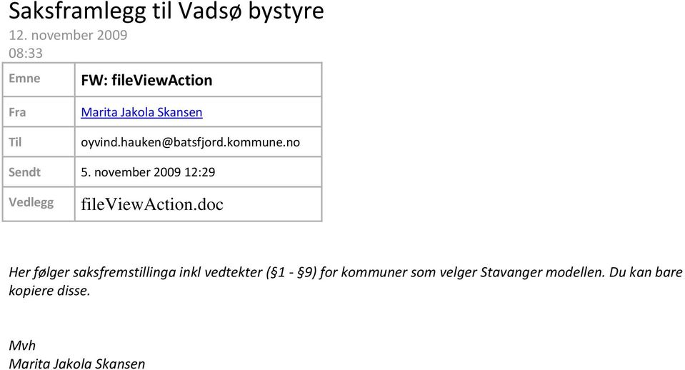 hauken@batsfjord.kommune.no Sendt 5. november 2009 12:29 Vedlegg fileviewaction.
