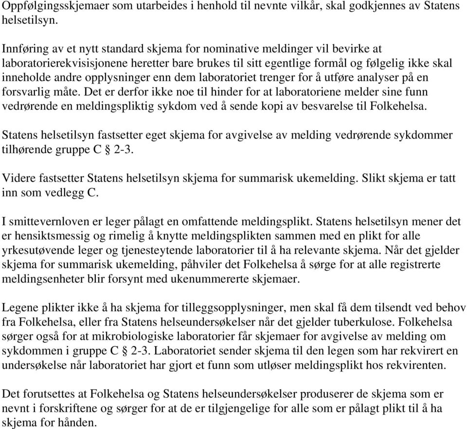 opplysninger enn dem laboratoriet trenger for å utføre analyser på en forsvarlig måte.