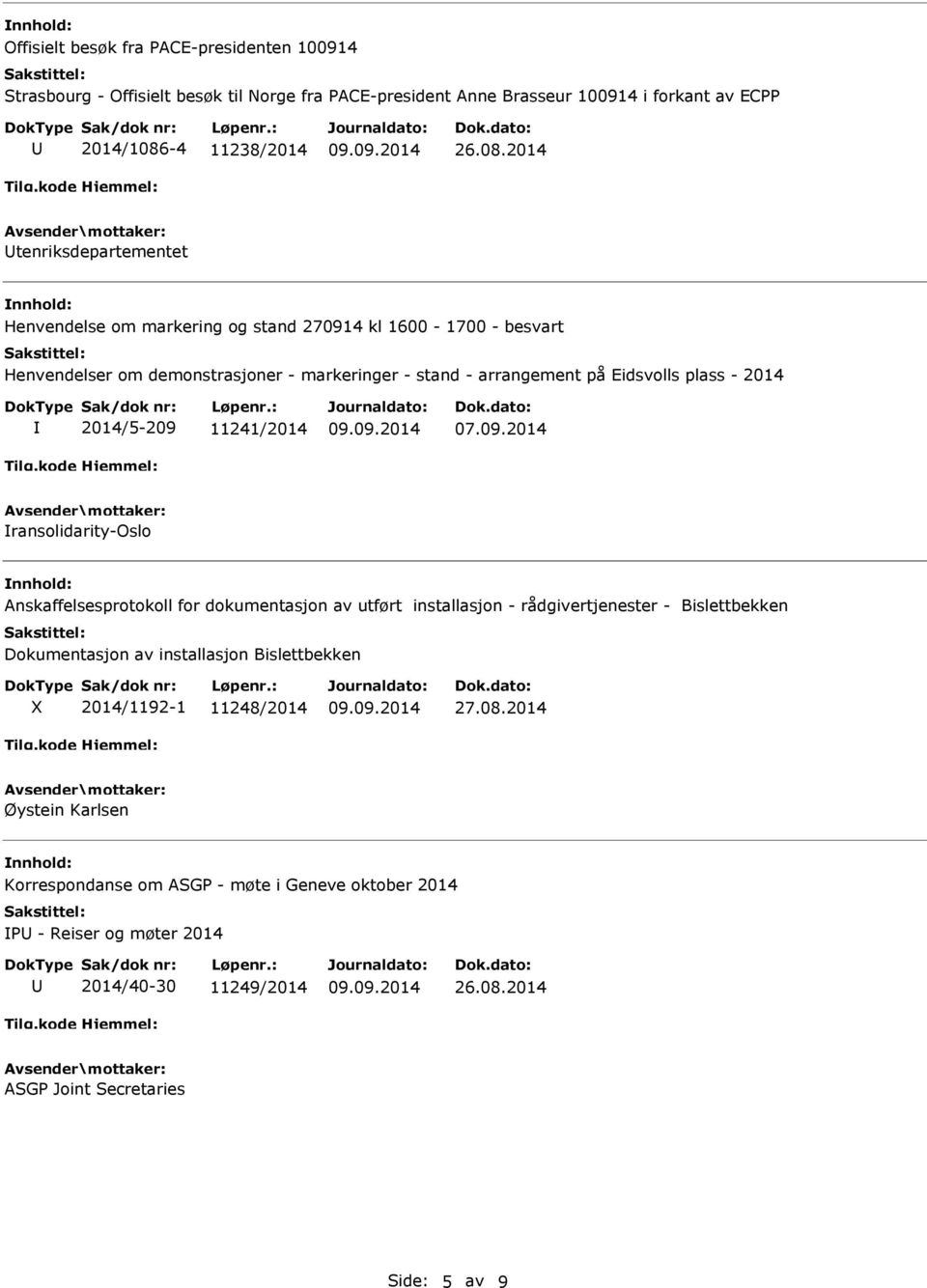 2014 tenriksdepartementet Henvendelse om markering og stand 270914 kl 1600-1700 - besvart Henvendelser om demonstrasjoner - markeringer - stand - arrangement på Eidsvolls plass - 2014