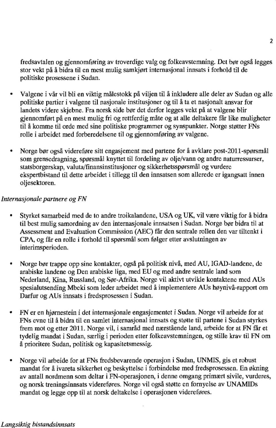 Valgene i vår vil bli en viktig målestokk på viljen til å inkludere alle deler av Sudan og alle politiske partier i valgene til nasjonale institusjoner og til å ta et nasjonalt ansvar for landets