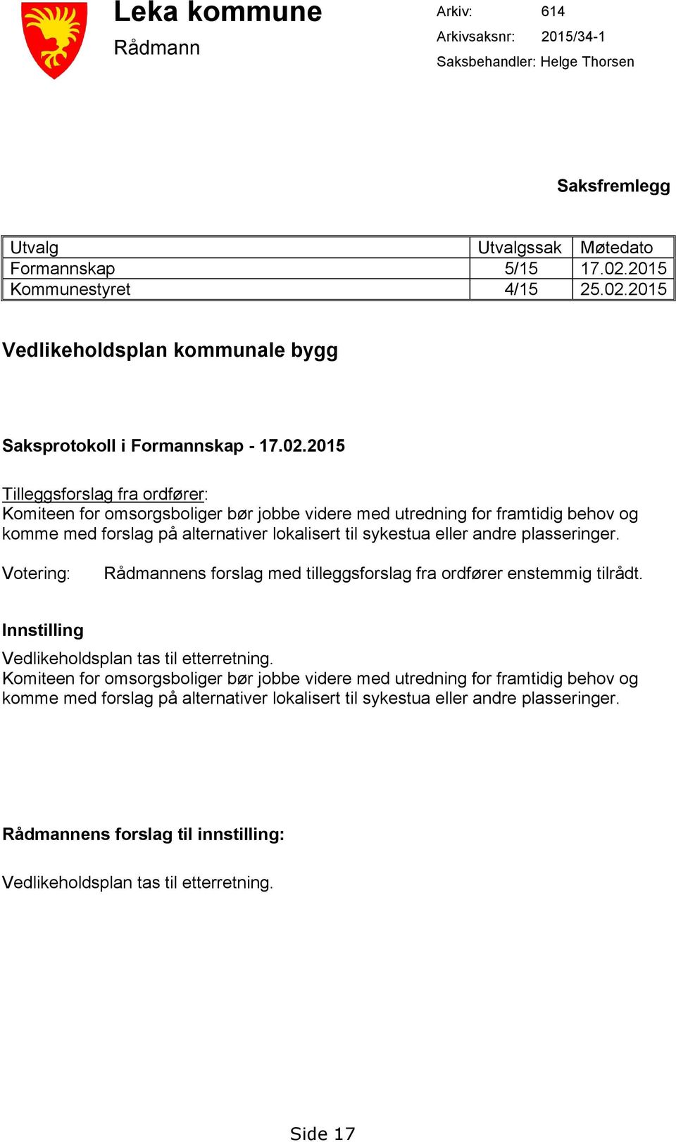 2015 Vedlikeholdsplan kommunale bygg Saksprotokoll i Formannskap - 17.02.